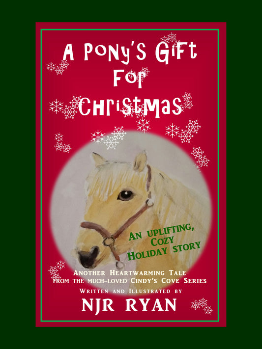 A Pony's Gift for Christmas: A holiday story of hope, resilience...and, above all...love